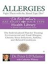 Allergies: Fight Them with the Blood Type Diet: The Individualized Plan for Treating Environmental and Food Allergies, Chronic Sinus Infections, Asthma and Related Conditions (Eat Right 4 Your Type)