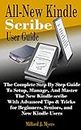 All-New Kindle Scribe User Guide: The Complete Step By Step Guide To Setup, Manage, And Master The New Kindle scribe With Advanced Tips & Tricks for Beginners, Seniors, and New Kindle Users