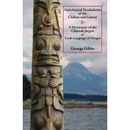 Alphabetical Vocabularies of the Clallam and Lummi A Dictionary of the Chinook Jargon or Trade Language of Oregon