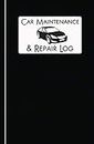 Car Maintenance & Repair Log: Automobile Care Journal Notebook