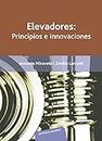 Elevadores: principios e innovaciones (Spanish Edition)