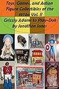 Toys, Games, and Action Figure Collectibles of the 1970s: Volume II Grizzly Adams to Play-Doh (English Edition)