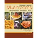 Edible And Medicinal Mushrooms Of New England And Eastern Canada: A Photographic Guidebook To Finding And Using Key Species