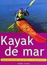 Kayak de mar. Guía esencial sobre las técnicas y el equipamiento (Color) (Deportes)