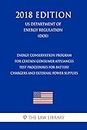 Energy Conservation Program for Certain Consumer Appliances - Test Procedures for Battery Chargers and External Power Supplies (US Department of Energy ... (DOE) (2018 Edition) (English Edition)