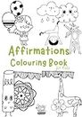 Positive Affirmations Colouring Books for Kids - Happy Relaxing Positive Doodle Coloring Book for Kids 5-12 years - Best Drawing, Coloring, Painting and Art Book for Kids