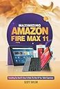 Maximizing Amazon Fire Max 11: Everything you need to know to make the Most of your Tablet Experience