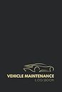 Vehicle Maintenance Log Book: Automobile Service, Oil Change, Mechanical, Mileage, Expenses | Log Book for Taxes | Vehicle Log Book For Cars