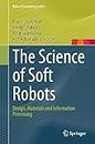 The Science of Soft Robots: Design, Materials and Information Processing (Natural Computing Series)