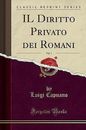 IL Diritto Privato dei Romani, Vol 1 Classic Repri