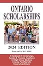 Ontario Scholarships - 2024 Edition: A Handbook of Scholarships, Awards & Financial Assistance for High School Students Entering First Year of a University in Ontario
