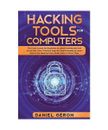 Hacking Tools for Computers: The Crash Course for Beginners to Learn Hacking and