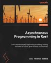 Asynchronous Programming in Rust: Learn asynchronous programming by building wor