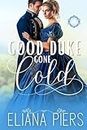 Good Duke Gone Cold: A Best Friend's Brother Historical Regency Romance Novel (The Good Dukes) (English Edition)
