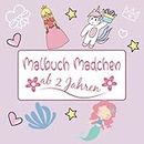 Malbuch Mädchen ab 2 Jahren: Meerjungfrauen Einhörner Prinzessinnen- Einfache & leichte Zeichnungen zum Ausmalen (Mädchenbücher für Kinder im Alter von 3-5)