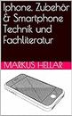 Iphone, Zubehör & Smartphone Technik und Fachliteratur (German Edition)