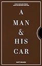 A Man & His Car: Iconic Cars and Stories from the Men Who Love Them (A Man & His Series, 2)