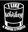 I Like Whiskey & Maybe 3 People Sticker- {White} 5" Funny Whiskey Sticker, Whisky Sticker, Whiskey Glass Sticker, dad Sticker, Christmas Sticker, Fathers Day, fSIX634