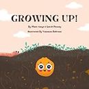 Growing Up!: Children's book about resilience, growth & beauty.