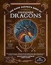 The Game Master's Book of Legendary Dragons: Epic New Dragons, Dragon-Kin and Monsters, Plus Cult, Class, Combat and Magic Options for 5th Edition RPG Adventures