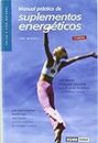 Manual práctico de suplementos energéticos : 100 nuevos productos naturales para la salud, la la belleza y la vitalidad sexual (Salud y vida natural)