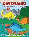 Dinosauri libro da colorare per bambini di 4-8 anni: 50 belle illustrazioni di dinosauri con descrizioni simpatiche. Perfetto come regalo per bambini ... un link bonus per scaricare i contenuti