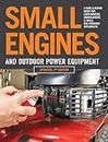 Small Engines and Outdoor Power Equipment, Updated 2nd Edition: A Care & Repair Guide for: Lawn Mowers, Snowblowers & Small Gas-Powered Imple