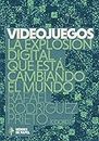 Videojuegos: La explosión digital que está cambiando el mundo (Spanish Edition)