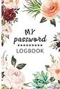 My Password Logbook: Intenet Password Log Book Journal Safe Diary To to keep Internet Login and Private Information and Protect Usernames and Password