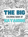 KAYAKING: THE BIG COLORING BOOK OF KAYAKING: An Awesome Kayaking Adult Coloring Book - Great Gift Idea