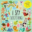 I Spy - Everything!: A Fun Guessing Game for 2-4 Year Olds
