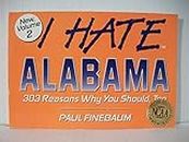 I Hate Alabama: 303 Reasons Why You Should, Too: v. 2 (I Hate S.)