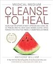 Medical Medium Cleanse to Heal: Healing Plans for Sufferers of Anxiety, Depression, Acne, Eczema, Lyme, Gut Problems, Brain Fog, Weight Issues, ... Fibroids, UTI, Endometriosis & Autoimmune