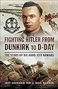 Fighting Hitler from Dunkirk to D-Day: The Story of Die Hard Jeff Haward (English Edition)