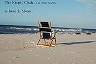 The Empty Chair: and other stories by John L. Sloan