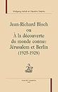 Jean-Richard Bloch ou A la découverte du monde connu : Jérusalem et Berlin (1925-1928)