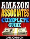 Amazon Associates: Complete Guide: Make Money Online with Amazon Associates: The Amazon Associates Bible: A Step-By-Step Guide on Amazon Associates Affiliate ... Program, Amazon Affiliate Income Book 1)