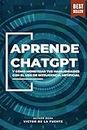 Aprende ChatGPT: y cómo monetizar tus habilidades con el uso de inteligencia artificial (Spanish Edition)