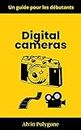 Digital cameras pour les débutants: Guides des appareils photo numériques (French Edition)
