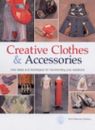 Creative Clothes and Accessories: New Ideas and Techniques for T