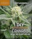 DIY Autoflowering Cannabis: An Easy Way to Grow Your Own: 7