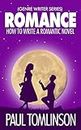 Romance: How to Write a Romantic Novel (Genre Writer)