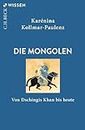 Die Mongolen: Von Dschingis Khan bis heute (Beck'sche Reihe)