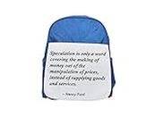 Speculation is only a word covering the making of money out of the manipulation of prices, instead of supplying goods and services. printed kid's blue backpack, Cute backpacks, cute small backpacks, c