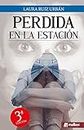 Perdida en la estación: una novela sobre violencia machista (Spanish Edition)