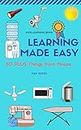 Learning Made Easy (50 Plus Things From House): Kids book for learning Home Appliances, Furnitures, and Item Names Fun Learning