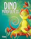 Dino Mindfulness. Medita e scopri te stesso con i piccoli dinosauri. Ediz. a colori