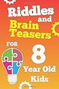 Riddles and Brain Teasers For 8 Year Old Kids: Fun Riddles and Tricky Questions for 8 Year Old Boys and Girls, Gamified with Score Sheets and Clues Make it Fun for Friends and Family Too!