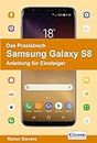 Das Praxisbuch Samsung Galaxy S8 - Anleitung für Einsteiger