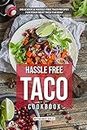 Hassle Free Taco Cookbook: Delicious Hassle-Free Taco Recipes for Your Next Taco Tuesday (English Edition)